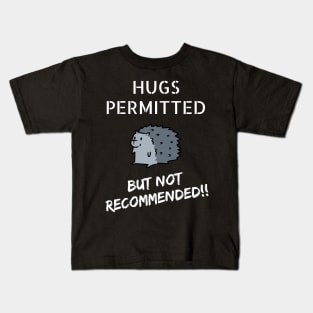 Hugs Permitted... But Not Recommended!! Kids T-Shirt